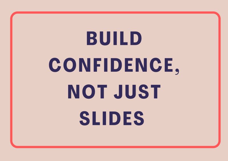 Build Confidence, not just slides - ADHD strategy