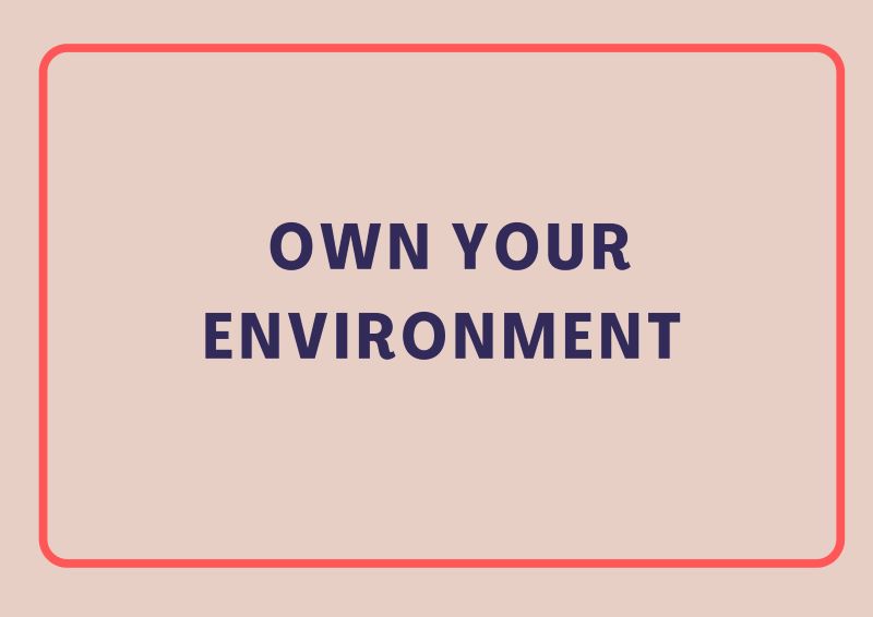 Own your environment, ADHD Strategy