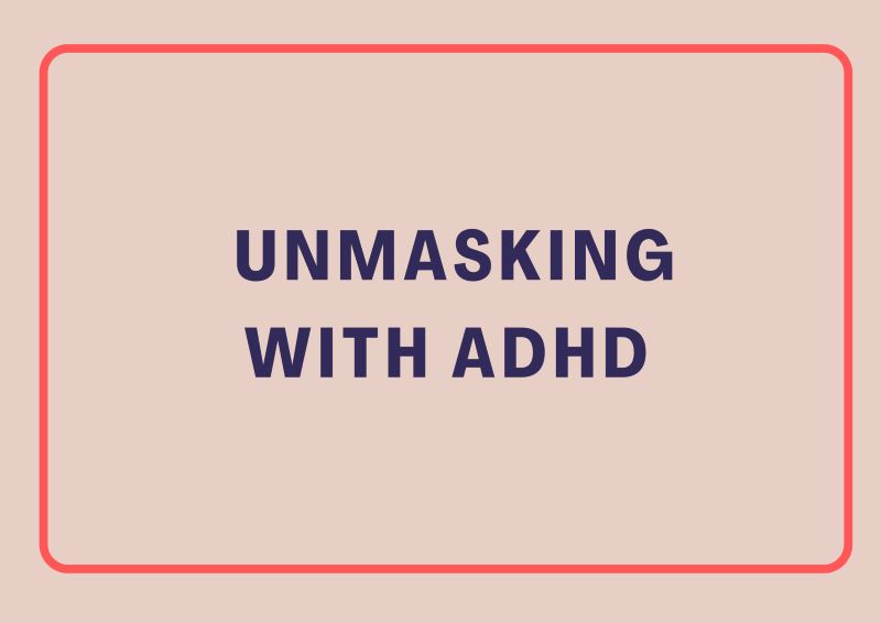 Unmasking with ADHD, ADHD Strategy